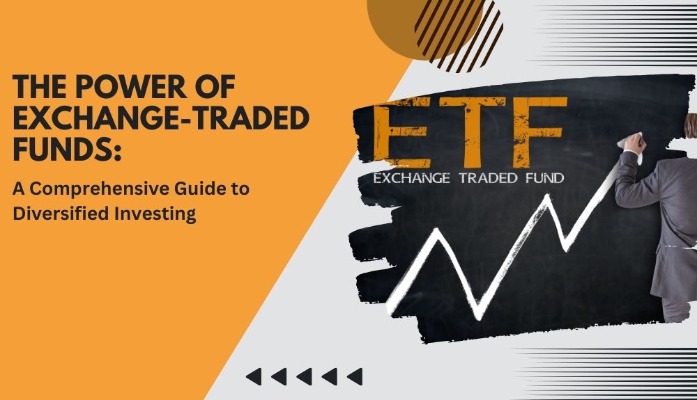 The Power of Exchange-Traded Funds: A Comprehensive Guide to Diversified Investing